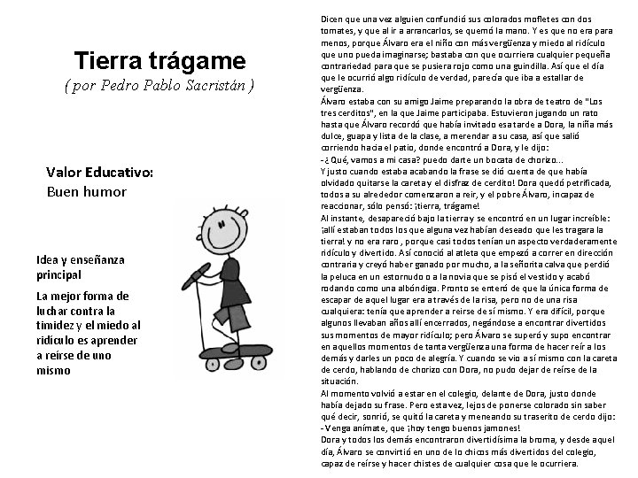 Tierra trágame ( por Pedro Pablo Sacristán ) Valor Educativo: Buen humor Idea y