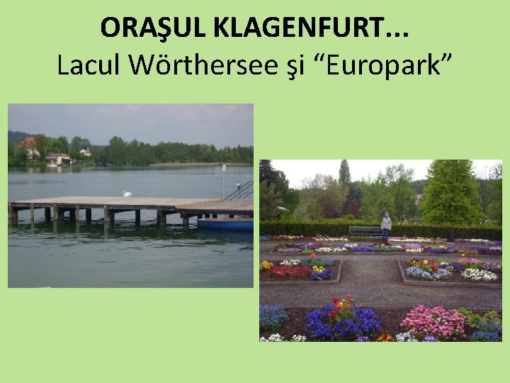 ORAŞUL KLAGENFURT. . . Lacul Wörthersee şi “Europark” 