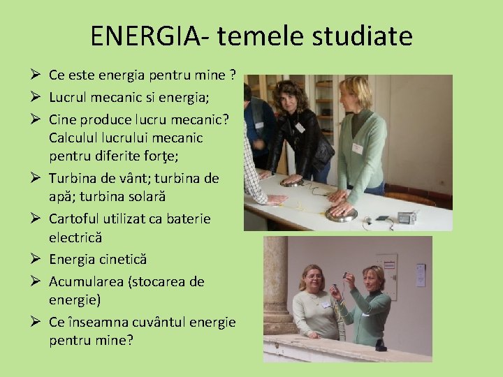 ENERGIA- temele studiate Ø Ce este energia pentru mine ? Ø Lucrul mecanic si