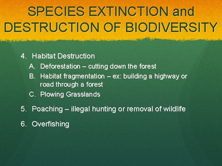 SPECIES EXTINCTION and DESTRUCTION OF BIODIVERSITY 4. Habitat Destruction A. Deforestation – cutting down