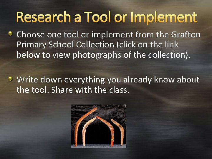 Research a Tool or Implement Choose one tool or implement from the Grafton Primary