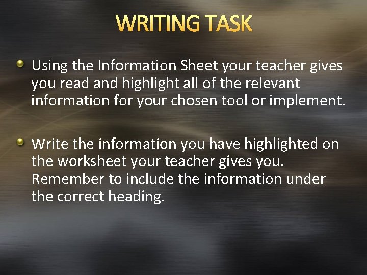 WRITING TASK Using the Information Sheet your teacher gives you read and highlight all