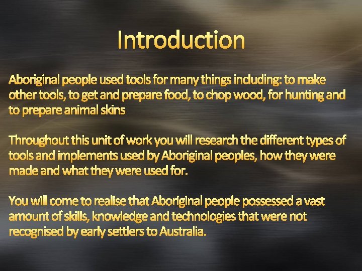 Introduction Aboriginal people used tools for many things including: to make other tools, to