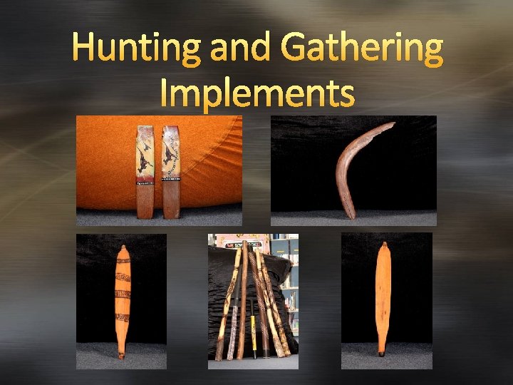 Hunting and Gathering Implements 