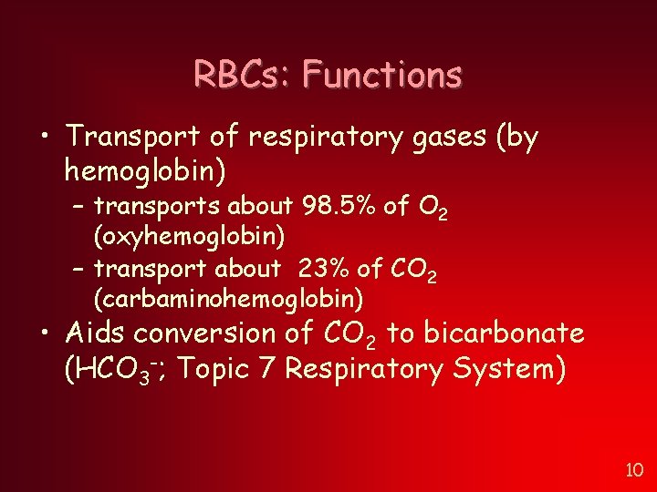 RBCs: Functions • Transport of respiratory gases (by hemoglobin) – transports about 98. 5% RBCs: Functions • Transport of respiratory gases (by hemoglobin) – transports about 98. 5%