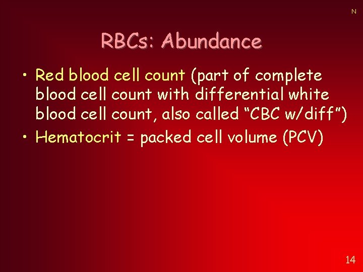 N RBCs: Abundance • Red blood cell count (part of complete blood cell count N RBCs: Abundance • Red blood cell count (part of complete blood cell count