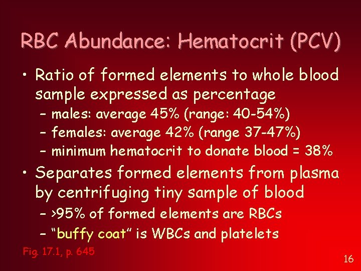 RBC Abundance: Hematocrit (PCV) • Ratio of formed elements to whole blood sample expressed RBC Abundance: Hematocrit (PCV) • Ratio of formed elements to whole blood sample expressed