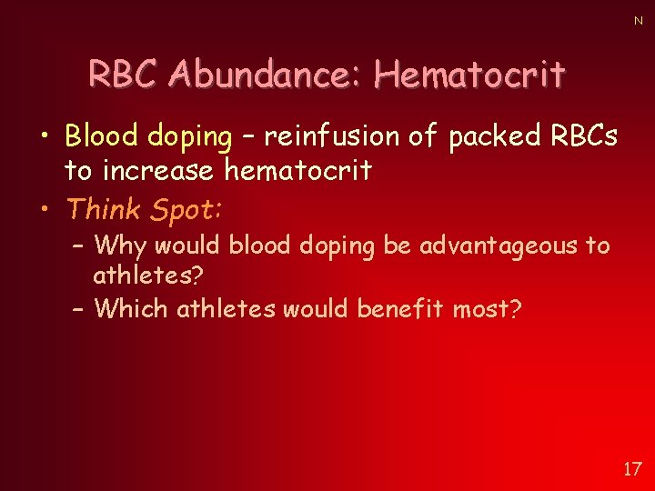 N RBC Abundance: Hematocrit • Blood doping – reinfusion of packed RBCs to increase N RBC Abundance: Hematocrit • Blood doping – reinfusion of packed RBCs to increase