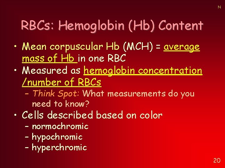 N RBCs: Hemoglobin (Hb) Content • Mean corpuscular Hb (MCH) = average mass of N RBCs: Hemoglobin (Hb) Content • Mean corpuscular Hb (MCH) = average mass of