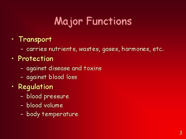 Major Functions • Transport – carries nutrients, wastes, gases, hormones, etc. • Protection – Major Functions • Transport – carries nutrients, wastes, gases, hormones, etc. • Protection –