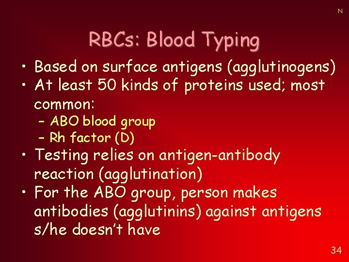 N RBCs: Blood Typing • Based on surface antigens (agglutinogens) • At least 50 N RBCs: Blood Typing • Based on surface antigens (agglutinogens) • At least 50