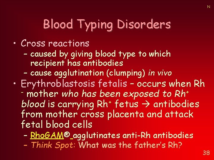 N Blood Typing Disorders • Cross reactions – caused by giving blood type to N Blood Typing Disorders • Cross reactions – caused by giving blood type to