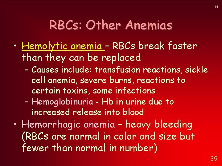 N RBCs: Other Anemias • Hemolytic anemia – RBCs break faster than they can N RBCs: Other Anemias • Hemolytic anemia – RBCs break faster than they can