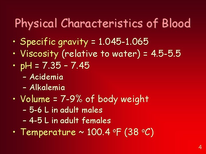 Physical Characteristics of Blood • Specific gravity = 1. 045 -1. 065 • Viscosity Physical Characteristics of Blood • Specific gravity = 1. 045 -1. 065 • Viscosity