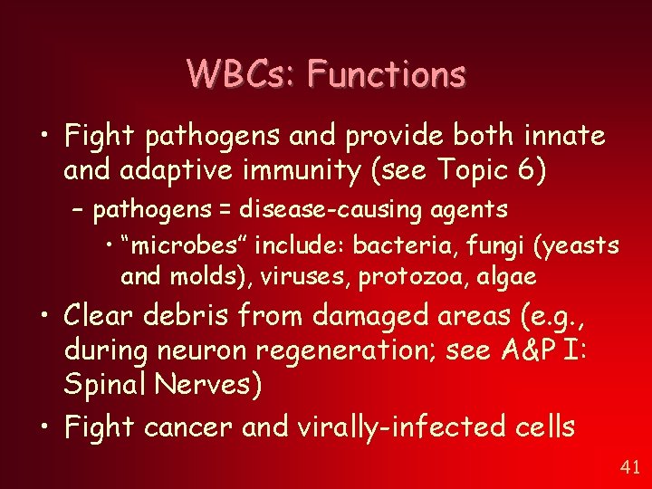 WBCs: Functions • Fight pathogens and provide both innate and adaptive immunity (see Topic WBCs: Functions • Fight pathogens and provide both innate and adaptive immunity (see Topic
