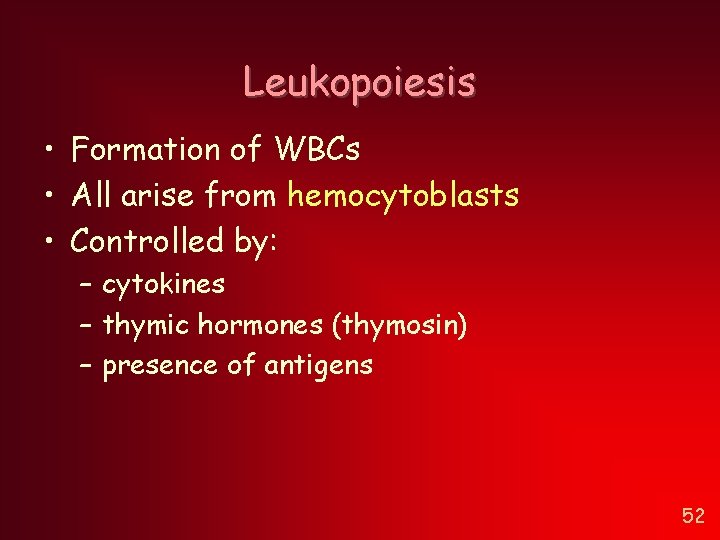 Leukopoiesis • Formation of WBCs • All arise from hemocytoblasts • Controlled by: – Leukopoiesis • Formation of WBCs • All arise from hemocytoblasts • Controlled by: –