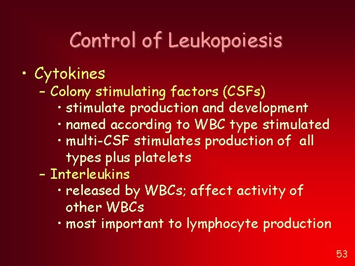 Control of Leukopoiesis • Cytokines – Colony stimulating factors (CSFs) • stimulate production and Control of Leukopoiesis • Cytokines – Colony stimulating factors (CSFs) • stimulate production and