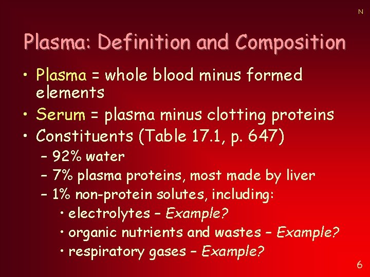 N Plasma: Definition and Composition • Plasma = whole blood minus formed elements • N Plasma: Definition and Composition • Plasma = whole blood minus formed elements •