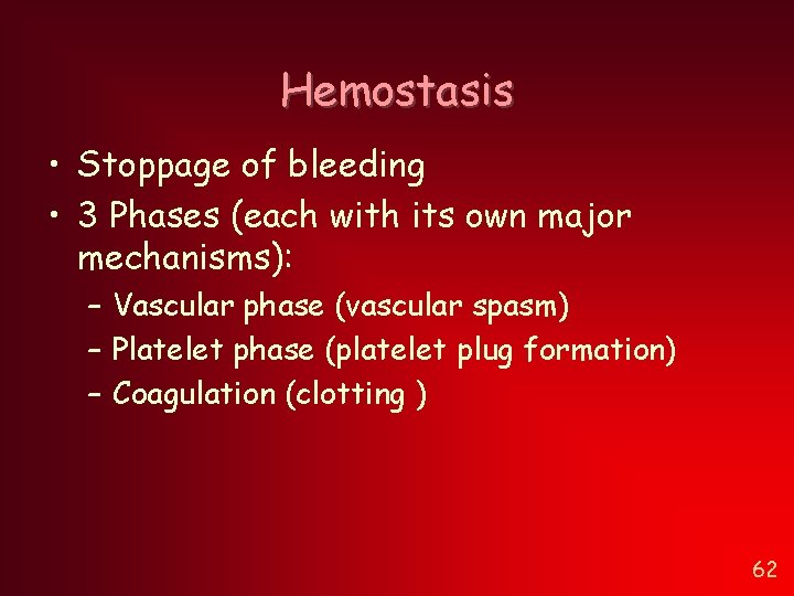 Hemostasis • Stoppage of bleeding • 3 Phases (each with its own major mechanisms): Hemostasis • Stoppage of bleeding • 3 Phases (each with its own major mechanisms):