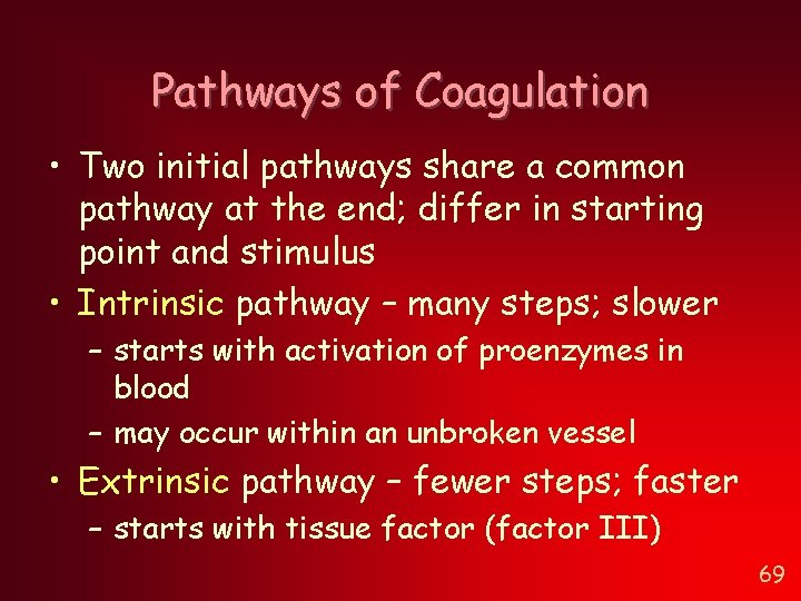 Pathways of Coagulation • Two initial pathways share a common pathway at the end; Pathways of Coagulation • Two initial pathways share a common pathway at the end;