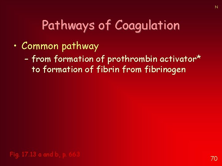 N Pathways of Coagulation • Common pathway – from formation of prothrombin activator* to N Pathways of Coagulation • Common pathway – from formation of prothrombin activator* to