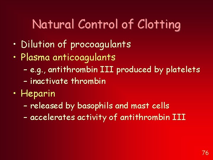 Natural Control of Clotting • Dilution of procoagulants • Plasma anticoagulants – e. g. Natural Control of Clotting • Dilution of procoagulants • Plasma anticoagulants – e. g.