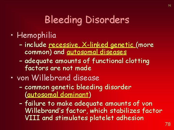 N Bleeding Disorders • Hemophilia – include recessive, X-linked genetic (more common) and autosomal N Bleeding Disorders • Hemophilia – include recessive, X-linked genetic (more common) and autosomal