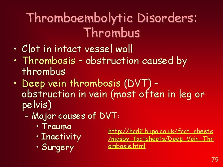 Thromboembolytic Disorders: Thrombus • Clot in intact vessel wall • Thrombosis – obstruction caused Thromboembolytic Disorders: Thrombus • Clot in intact vessel wall • Thrombosis – obstruction caused