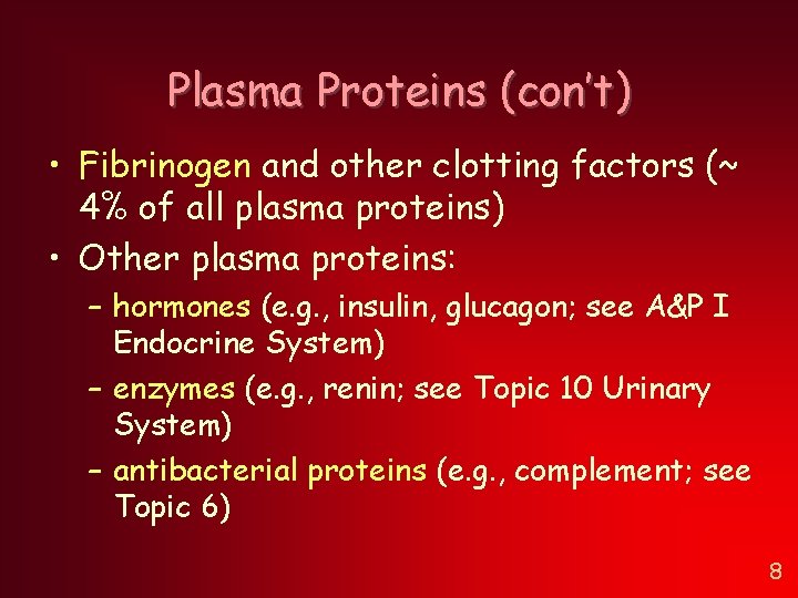 Plasma Proteins (con’t) • Fibrinogen and other clotting factors (~ 4% of all plasma Plasma Proteins (con’t) • Fibrinogen and other clotting factors (~ 4% of all plasma