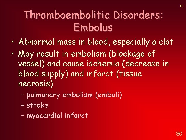 Thromboembolitic Disorders: Embolus N • Abnormal mass in blood, especially a clot • May Thromboembolitic Disorders: Embolus N • Abnormal mass in blood, especially a clot • May