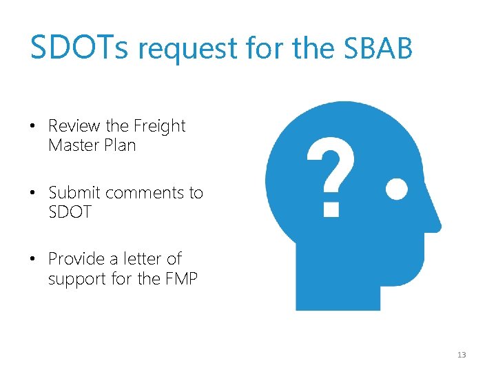 SDOTs request for the SBAB • Review the Freight Master Plan • Submit comments