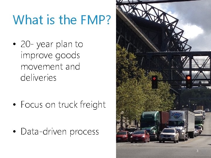 What is the FMP? • 20 - year plan to improve goods movement and