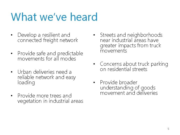 What we’ve heard • Develop a resilient and connected freight network • Provide safe