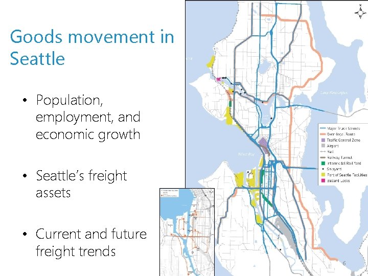 Goods movement in Seattle • Population, employment, and economic growth • Seattle’s freight assets