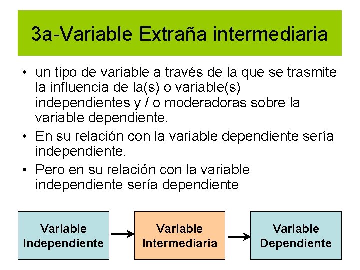 3 a-Variable Extraña intermediaria • un tipo de variable a través de la que