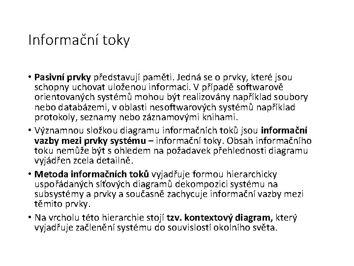 Informační toky • Pasivní prvky představují paměti. Jedná se o prvky, které jsou schopny