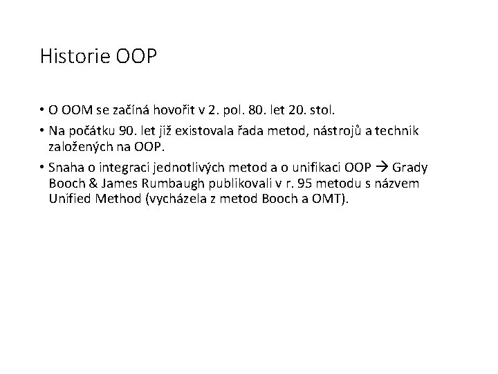 Historie OOP • O OOM se začíná hovořit v 2. pol. 80. let 20.