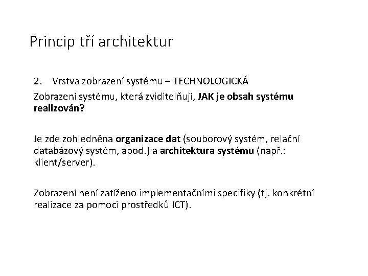 Princip tří architektur 2. Vrstva zobrazení systému – TECHNOLOGICKÁ Zobrazení systému, která zviditelňují, JAK