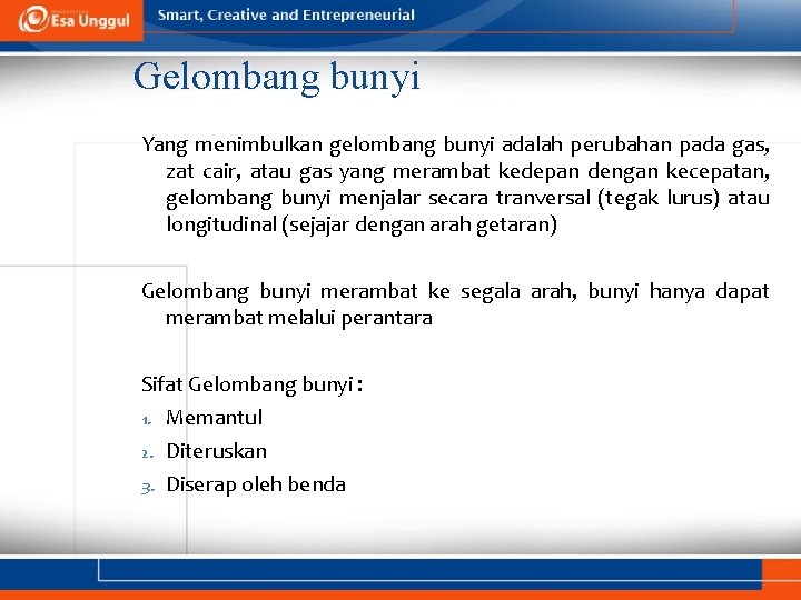 Gelombang bunyi Yang menimbulkan gelombang bunyi adalah perubahan pada gas, zat cair, atau gas