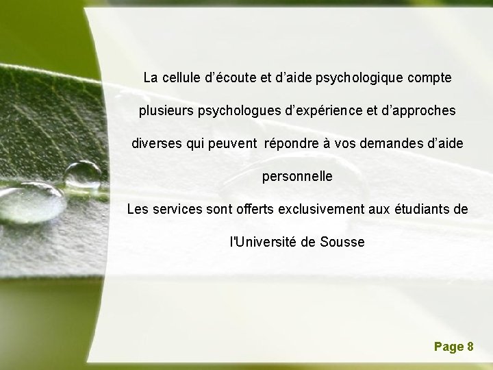 La cellule d’écoute et d’aide psychologique compte plusieurs psychologues d’expérience et d’approches diverses qui