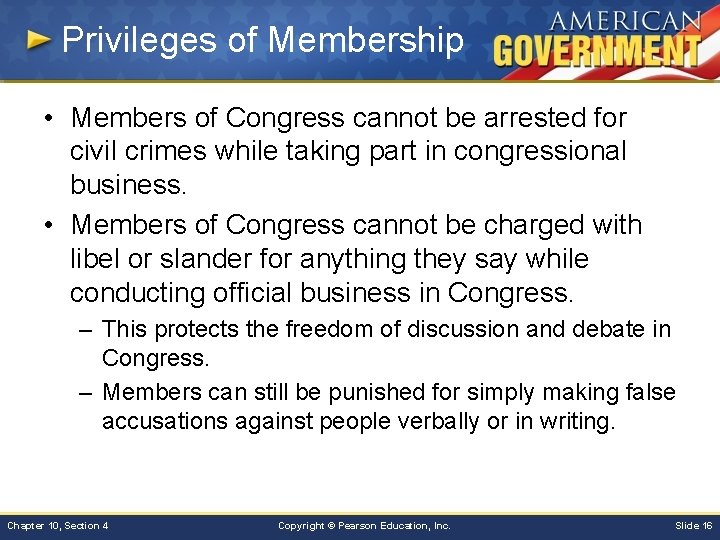 Privileges of Membership • Members of Congress cannot be arrested for civil crimes while