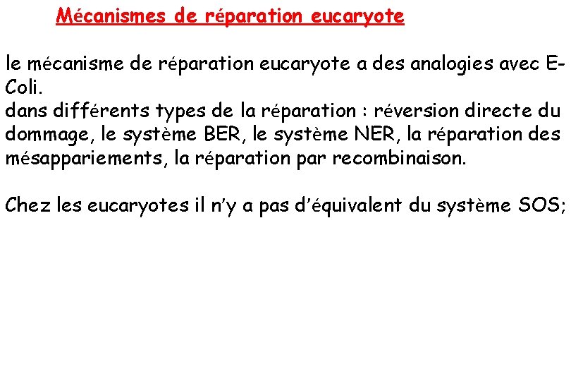 Mécanismes de réparation eucaryote le mécanisme de réparation eucaryote a des analogies avec EColi.