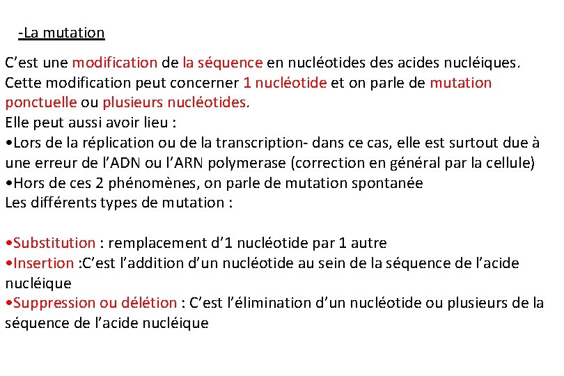 -La mutation C’est une modification de la séquence en nucléotides acides nucléiques. Cette modification