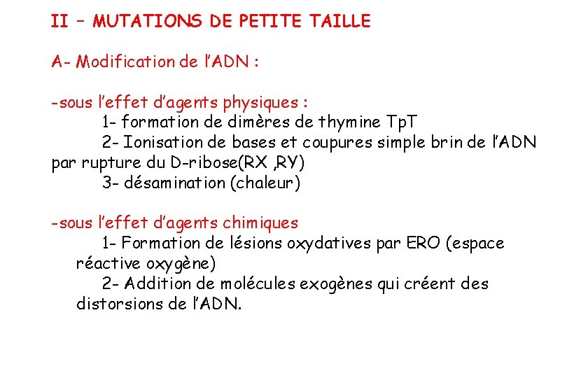 II – MUTATIONS DE PETITE TAILLE A- Modification de l’ADN : -sous l’effet d’agents