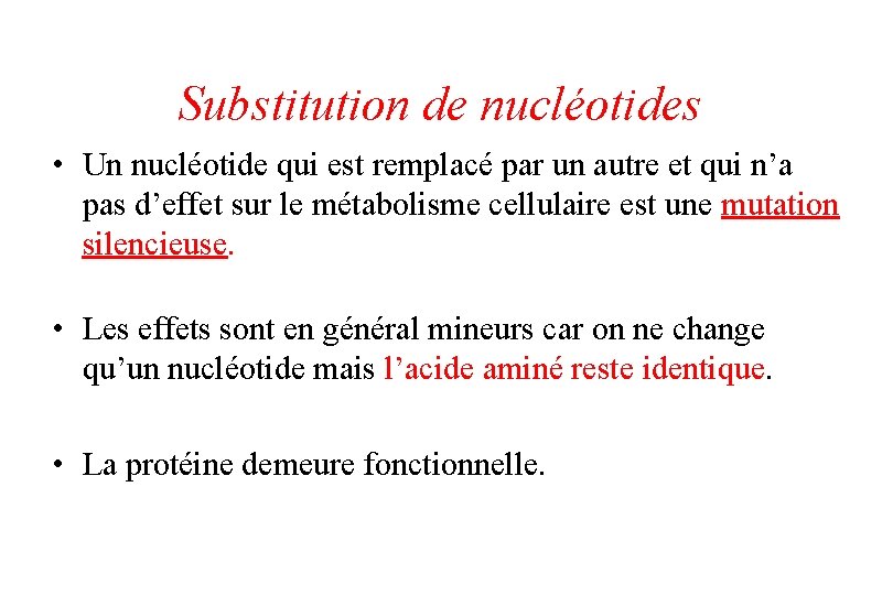 Substitution de nucléotides • Un nucléotide qui est remplacé par un autre et qui