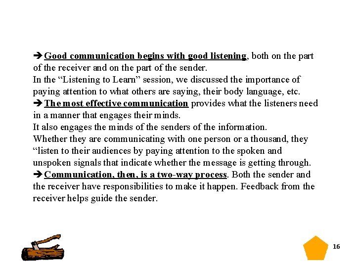 èGood communication begins with good listening, both on the part of the receiver and