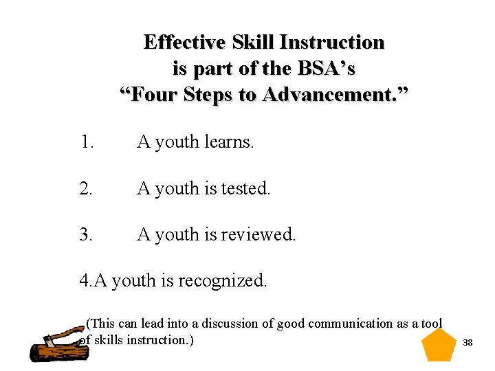 Effective Skill Instruction is part of the BSA’s “Four Steps to Advancement. ” 1.