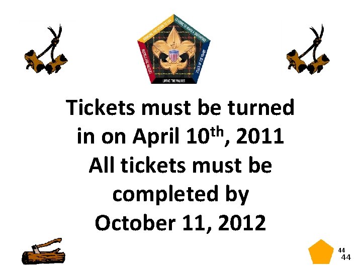 Tickets must be turned th in on April 10 , 2011 All tickets must