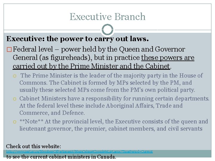 Executive Branch Executive: the power to carry out laws. � Federal level – power