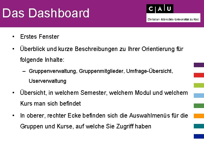 Das Dashboard • Erstes Fenster • Überblick und kurze Beschreibungen zu Ihrer Orientierung für